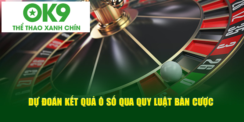 Dự đoán kết quả ô số qua quy luật bàn cược Dự đoán kết quả ô số qua quy luật bàn cược